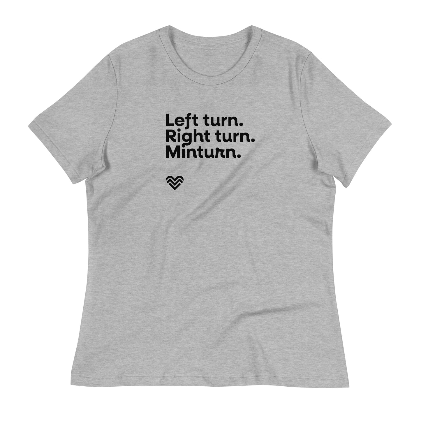 Left Turn Right Turn Minturn women's tshirt