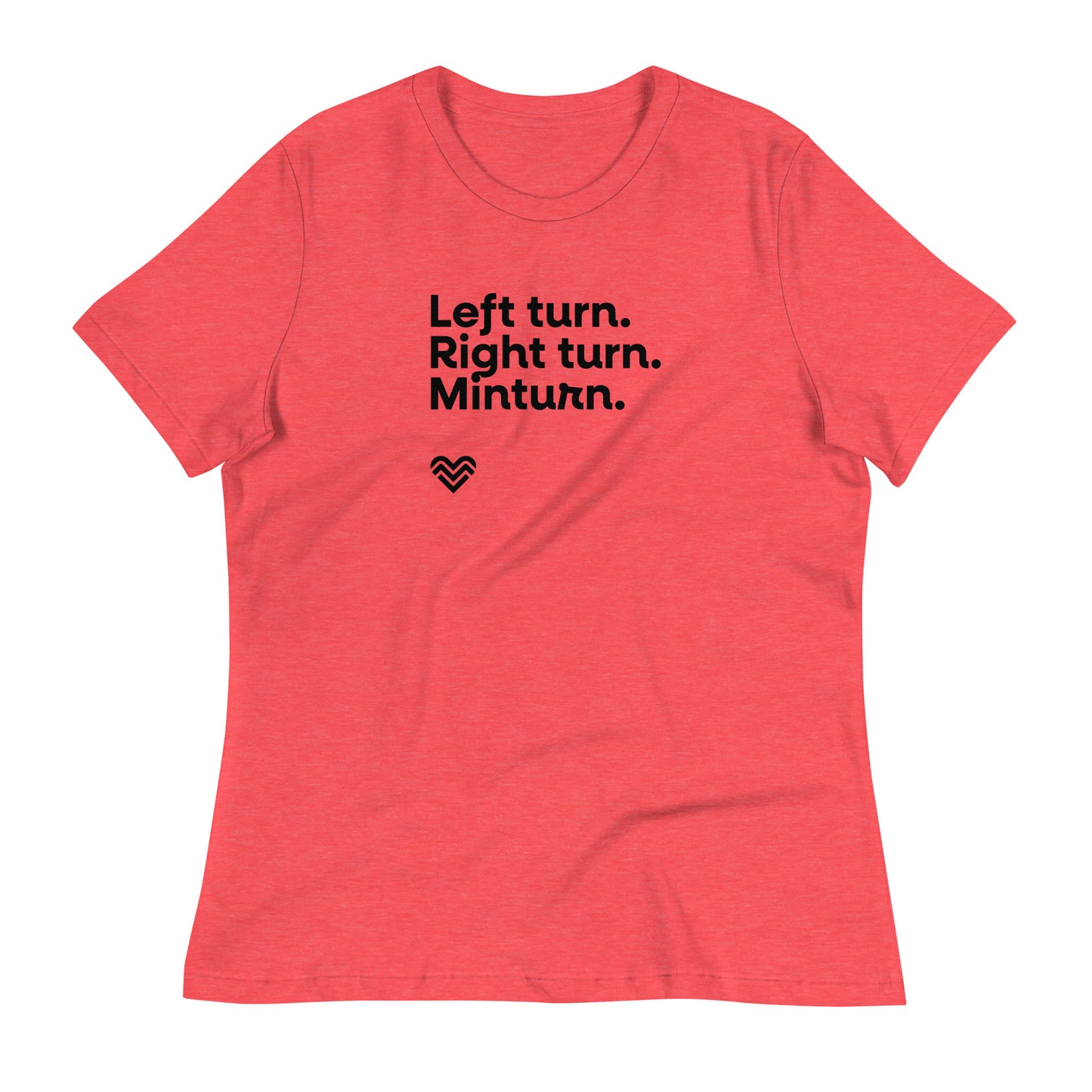 Left Turn Right Turn Minturn women's tshirt